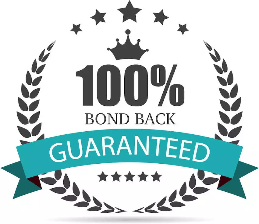 100% Bond Back Guaranteed